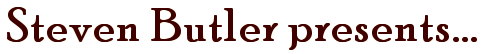 Steven Butler presents...